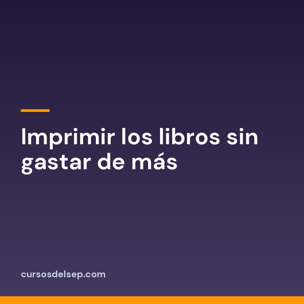 Imprimir los libros sin gastar de más